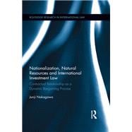 Nationalization, Natural Resources and International Investment Law: Contractual Relationship as a Dynamic Bargaining Process