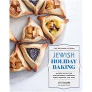 The Artisanal Kitchen: Jewish Holiday Baking Inspired Recipes for Rosh Hashanah, Hanukkah, Purim, Passover, and More