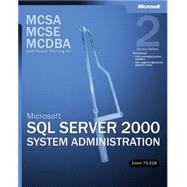 MCSA/MCSE/MCDBA Self-Paced Training Kit (Exam 70-228) Microsoft SQL Server 2000 System Administration