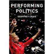 Performing Politics: Media Interviews, Debates and Press Conferences