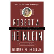 Robert A. Heinlein: In Dialogue with His Century 1948-1988 The Man Who Learned Better