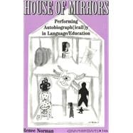 House of Mirrors : Performing Autobiograph(icall)y in Language/Education