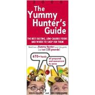 The Yummy Hunter's Guide, 2006: The Best-Tasting, Low-Calorie Foods and Where to Shop for Them