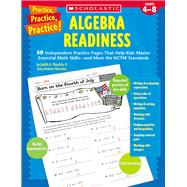 Practice, Practice, Practice! Algebra Readiness 50 Independent Practice Pages That Help Kids Master Essential Math Skills—and Meet the NCTM Standards