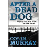 After a Dead Dog Dangerous Love, Dark Secrets, Sudden Death