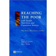 Reaching the Poor With Health, Nutrition, and Population Services: What Works, What Doesn't, and Why