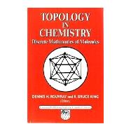 Topology in Chemistry: Discrete Mathematics Of Molecules