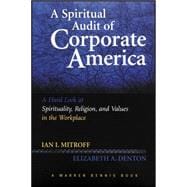 A Spiritual Audit of Corporate America A Hard Look at Spirituality, Religion, and Values in the Workplace