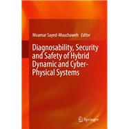 Diagnosability, Security and Safety of Hybrid Dynamic and Cyber-physical Systems