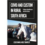 Covid and Custom in Rural South Africa Culture, Healthcare and the State