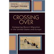 Crossing Over Comparing Recent Migration in the United States and Europe
