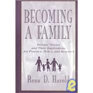 Becoming A Family: Parents' Stories and Their Implications for Practice, Policy, and Research