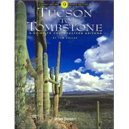 Tucson to Tombstone : A Guide to Southeastern Arizona