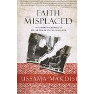 Faith Misplaced The Broken Promise of U.S.-Arab Relations: 1820-2001