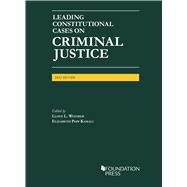 Leading Constitutional Cases on Criminal Justice, 2022(University Casebook Series)