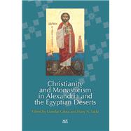 Christianity and Monasticism in Alexandria and the Egyptian Deserts