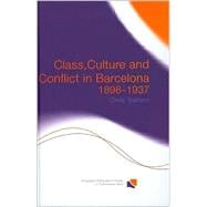 Class, Culture and Conflict in Barcelona, 1898-1937