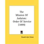 Mission of Judaism : Order of Service (1899)