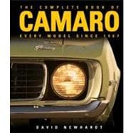 The Complete Book of Camaro Every Model Since 1967