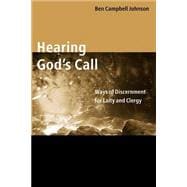 Hearing God's Call : Ways of Discernment for Laity and Clergy