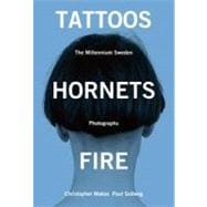 Tattoos, Hornets & Fire The Millennium Sweden Photographs