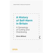 A History of Self-Harm in Britain A Genealogy of Cutting and Overdosing