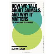 How We Talk About Animals, and Why it Matters