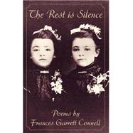 Rest Is Silence : Poems by Frances Garrett Connell