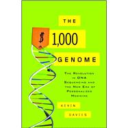 The $1,000 Genome The Revolution in DNA Sequencing and the New Era of Personalized Medicine
