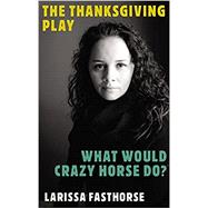 The Thanksgiving Play / What Would Crazy Horse Do?