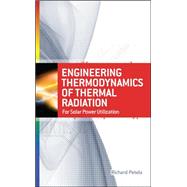 Engineering Thermodynamics of Thermal Radiation: for Solar Power Utilization