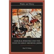 Samurai, Warfare and the State in Early Medieval Japan