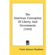 The American Conception Of Liberty And Government