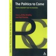 The Politics to Come Power, Modernity and the Messianic