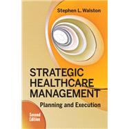 Strategic Healthcare Management: Planning and Execution