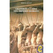 Grandeza y caida del imperio Romano/ Greatness and Fall of the Roman Empire