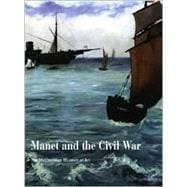 Manet and the American Civil War : The Battle of U. S. S. Kearsarge and the C. S. S. Alabama