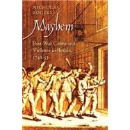 Mayhem : Post-War Crime and Violence in Britain, 1748-53