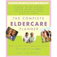 The Complete Eldercare Planner, Revised and Updated Edition Where to Start, Which Questions to Ask, and How to Find Help