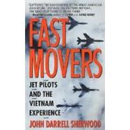 Fast Movers : Jet Pilots and the Vietnam Exepience