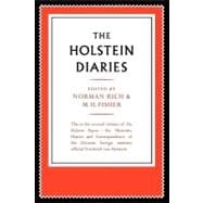 The Holstein Papers: The Memoirs, Diaries and Correspondence of Friedrich von Holstein 1837â€“1909