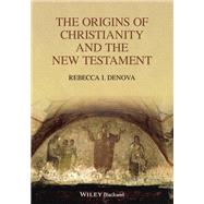 The Origins of Christianity and the New Testament
