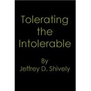 Tolerating the Intolerable
