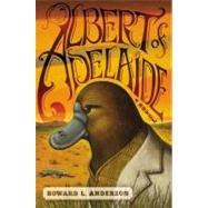 Albert of Adelaide A Novel