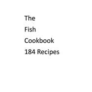 The Fish Cookbook - 184 Recipes