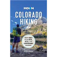 Moon Colorado Hiking Best Hikes Plus Beer, Bites, and Campgrounds Nearby