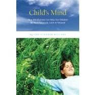 Child's Mind Mindfulness Practices to Help Our Children Be More Focused, Calm, and Relaxed