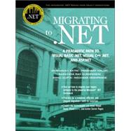 Migrating to .NET A Pragmatic Path to Visual Basic .NET, Visual C++ .NET, and ASP.NET