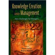 Knowledge Creation and Management New Challenges for Managers