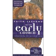 Faith Lessons on the Early Church Home Pack/Bible Study Guides : Conquering the Gates of Hell